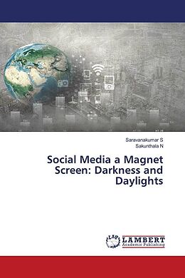 Couverture cartonnée Social Media a Magnet Screen: Darkness and Daylights de Saravanakumar S, Sakunthala N