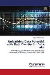 Couverture cartonnée Unleashing Data Potential with Data Divinity for Data lake de Durga Rathinasamy