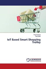 Kartonierter Einband IoT Based Smart Shopping Trolley von Puja Acharya, Dipti Malik