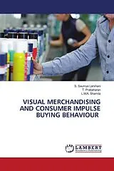 Kartonierter Einband (Kt) VISUAL MERCHANDISING AND CONSUMER IMPULSE BUYING BEHAVIOUR von S. Saumya Larshani, T. Prabaharan, L.M.A. Shamila