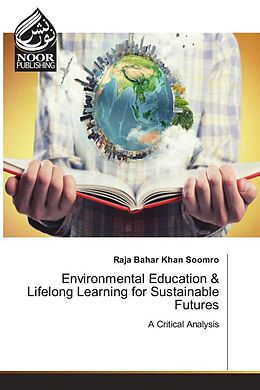 Couverture cartonnée Environmental Education & Lifelong Learning for Sustainable Futures de Raja Bahar Khan Soomro