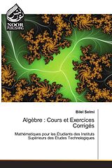 Couverture cartonnée Algèbre : Cours et Exercices Corrigés de Bilel Selmi