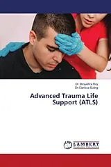 Kartonierter Einband (Kt) Advanced Trauma Life Support (ATLS) von Birsubhra Roy, Clarissa Suting