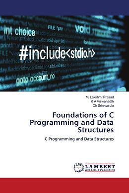 Couverture cartonnée Foundations of C Programming and Data Structures de M. Lakshmi Prasad, K A Viswanadth, Ch Srinivasulu