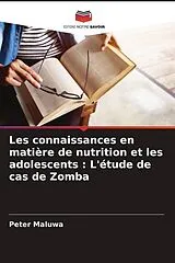 Kartonierter Einband (Kt) Les connaissances en matière de nutrition et les adolescents : L'étude de cas de Zomba von PETER Maluwa