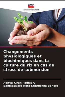 Couverture cartonnée Changements physiologiques et biochimiques dans la culture du riz en cas de stress de submersion de Aditya Kiran Padhiary, Balukeswara Hota Srikrushna Behera