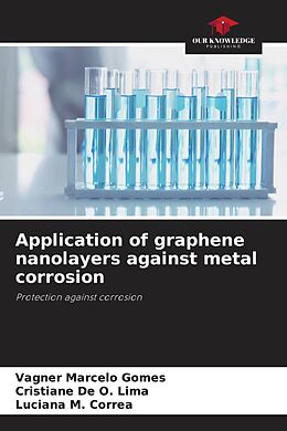 Couverture cartonnée Application of graphene nanolayers against metal corrosion de Vagner Marcelo Gomes, Cristiane de O. Lima, Luciana M. Correa