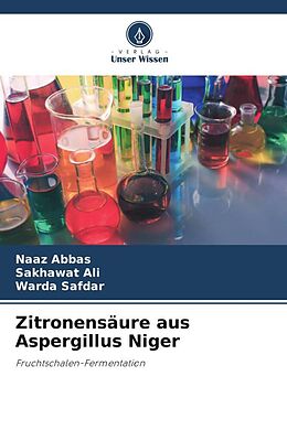 Kartonierter Einband Zitronensäure aus Aspergillus Niger von Naaz Abbas, Sakhawat Ali, Warda Safdar