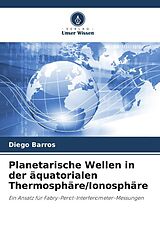 Kartonierter Einband Planetarische Wellen in der äquatorialen Thermosphäre/Ionosphäre von Diego Barros