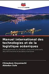 Kartonierter Einband Manuel international des technologies et de la logistique océaniques von Chinedum Onyemechi, Abiodun Sule