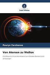 Kartonierter Einband Von Atomen zu Wellen von Pourya Zarshenas