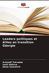 Couverture cartonnée Leaders politiques et élites en transition Géorgie de Avtandil Tukvadze, Irakli Ubilava, Elene Gelashvili