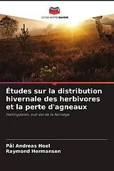 Kartonierter Einband (Kt) Études sur la distribution hivernale des herbivores et la perte d'agneaux von Pål Andreas Hoel, Raymond Hermansen