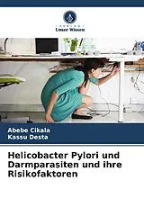 Kartonierter Einband Helicobacter Pylori und Darmparasiten und ihre Risikofaktoren von Abebe Cikala, Kassu Desta