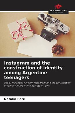 Couverture cartonnée Instagram and the construction of identity among Argentine teenagers de Natalia Ferri