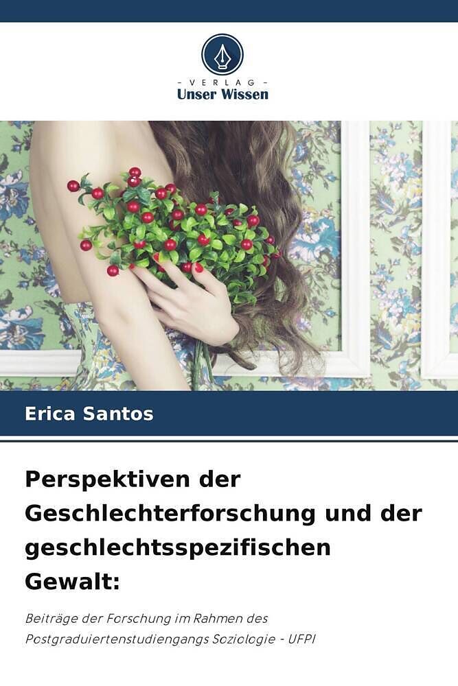 Perspektiven der Geschlechterforschung und der geschlechtsspezifischen Gewalt