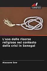 Kartonierter Einband (Kt) L'uso delle risorse religiose nel contesto della crisi in Senegal von Alassane SOW