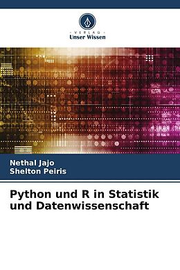 Kartonierter Einband Python und R in Statistik und Datenwissenschaft von Nethal Jajo, Shelton Peiris