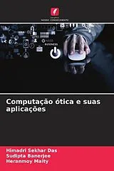 Kartonierter Einband (Kt) Computação ótica e suas aplicações von Himadri Sekhar Das, Sudipta Banerjee, Heranmoy Maity