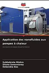 Kartonierter Einband (Kt) Application des nanofluides aux pompes à chaleur von Subhabrata Mishra, Sikata Samantaray, Debendra Das