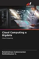 Kartonierter Einband (Kt) Cloud Computing e Bigdata von Balakrishnan Subramanian, Rethishkumar S.