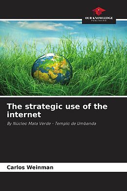 Couverture cartonnée The strategic use of the internet de Carlos Weinman