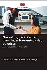 Kartonierter Einband Marketing relationnel dans les micro-entreprises de détail von Laiana de Cassia Quadros araujo