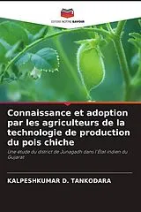 Kartonierter Einband Connaissance et adoption par les agriculteurs de la technologie de production du pois chiche von Kalpeshkumar D. Tankodara