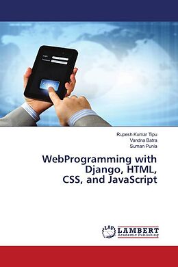 Couverture cartonnée WebProgramming with Django, HTML, CSS, and JavaScript de Rupesh Kumar Tipu, Vandna Batra, Suman Punia