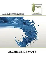 Kartonierter Einband (Kt) ALCHIMIE DE MOTS von Justicia DE PANKRASSIEN
