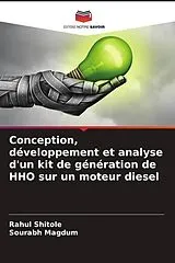 Kartonierter Einband Conception, développement et analyse d'un kit de génération de HHO sur un moteur diesel von Rahul Shitole, Sourabh Magdum
