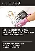 Kartonierter Einband Localización del ápice radiográfico y del foramen apical en molares von Patrícia Yanne de Oliveira, Mariane F. L. Lacerda, Caroline F. M. Girelli