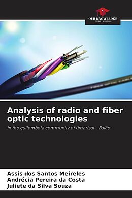 Couverture cartonnée Analysis of radio and fiber optic technologies de Assis dos Santos Meireles, Andrécia Pereira Da Costa, Juliete Da Silva Souza