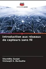 Kartonierter Einband Introduction aux réseaux de capteurs sans fil von Sharddha Zanjat, Vishwajit K. Barbudhe