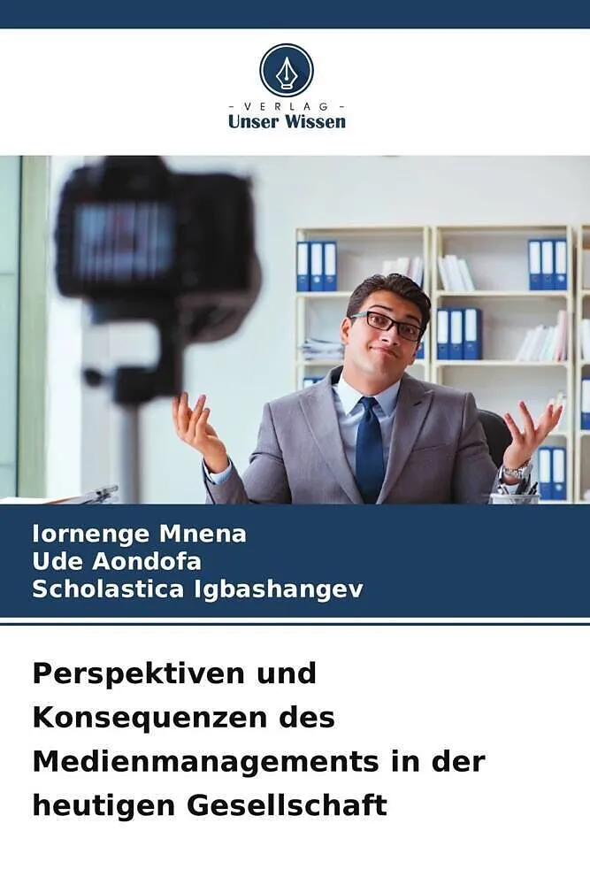 Perspektiven und Konsequenzen des Medienmanagements in der heutigen Gesellschaft