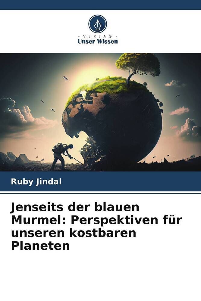 Jenseits der blauen Murmel: Perspektiven für unseren kostbaren Planeten