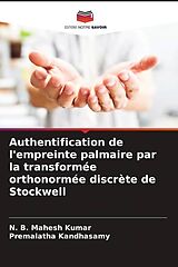 Couverture cartonnée Authentification de l'empreinte palmaire par la transformée orthonormée discrète de Stockwell de N. B. Mahesh Kumar, Premalatha Kandhasamy