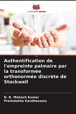 Couverture cartonnée Authentification de l'empreinte palmaire par la transformée orthonormée discrète de Stockwell de N. B. Mahesh Kumar, Premalatha Kandhasamy