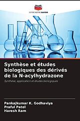 Couverture cartonnée Synthèse et études biologiques des dérivés de la N-acylhydrazone de Pankajkumar K. Godhaviya, Praful Patel, Haresh Ram