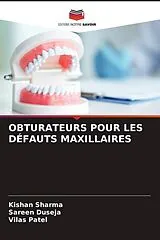 Kartonierter Einband OBTURATEURS POUR LES DÉFAUTS MAXILLAIRES von Kishan Sharma, Sareen Duseja, Vilas Patel
