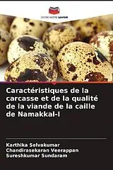 Kartonierter Einband (Kt) Caractéristiques de la carcasse et de la qualité de la viande de la caille de Namakkal-I von Karthika Selvakumar, Chandirasekaran Veerappan, Sureshkumar Sundaram