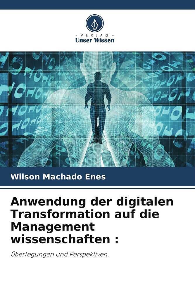 Anwendung der digitalen Transformation auf die Management wissenschaften