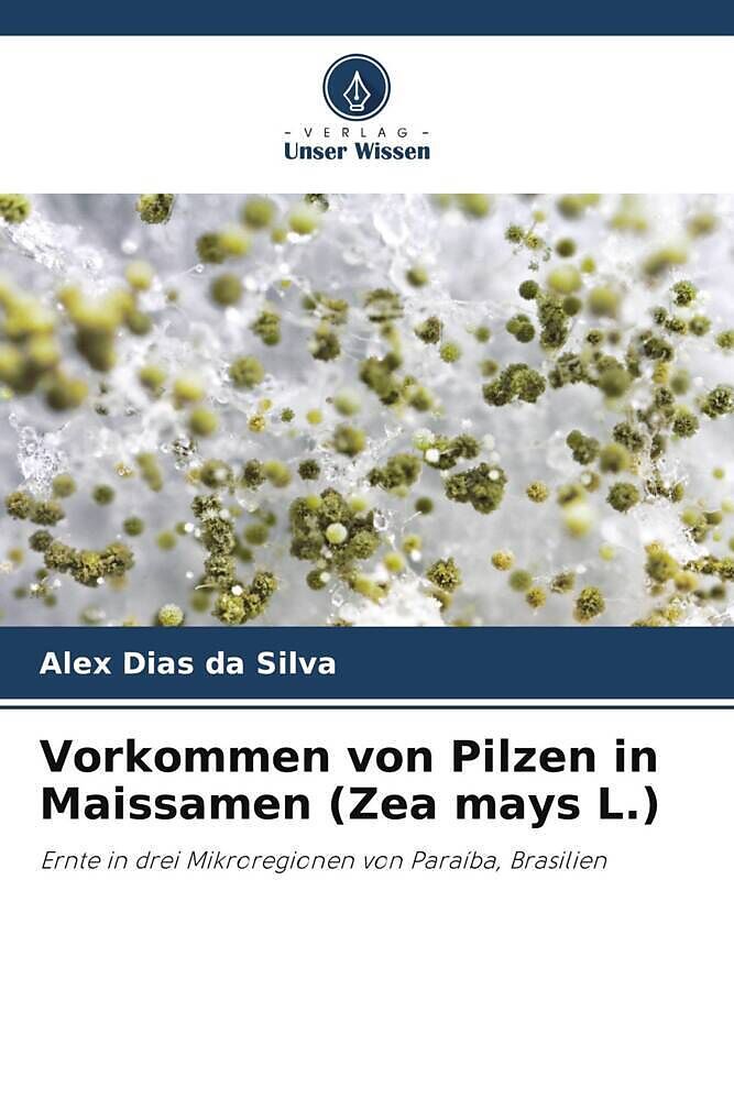 Vorkommen von Pilzen in Maissamen (Zea mays L.)