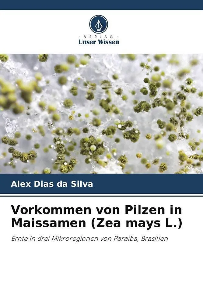 Vorkommen von Pilzen in Maissamen (Zea mays L.)