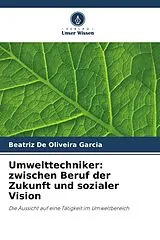 Kartonierter Einband Umwelttechniker: zwischen Beruf der Zukunft und sozialer Vision von Beatriz de Oliveira Garcia