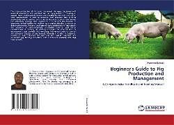 Couverture cartonnée Beginner's Guide to Pig Production and Management de Kwamina Banson