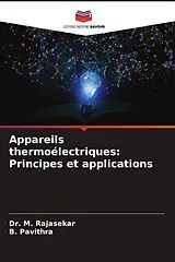 Kartonierter Einband (Kt) Appareils thermoélectriques: Principes et applications von Dr. M. RAJASEKAR, B. PAVITHRA