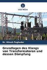 Kartonierter Einband Grundlagen des Klangs von Transformatoren und dessen Dämpfung von Hitesh Paghadar