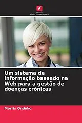 Kartonierter Einband Um sistema de informação baseado na Web para a gestão de doenças crónicas von Morris Onduko