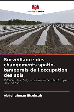 Couverture cartonnée Surveillance des changements spatio-temporels de l'occupation des sols de Abdelrahman Elsehsah